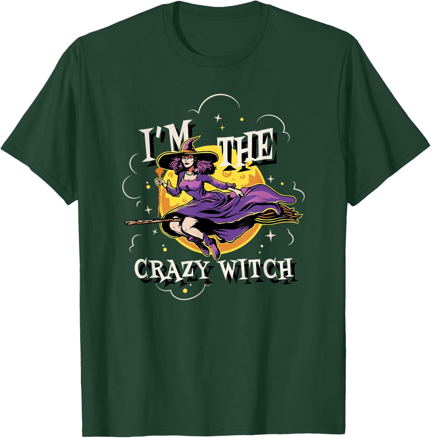 Im The Crazy Witch Halloween Matching Group Costume T-Shirt - T-Shirt | Forest