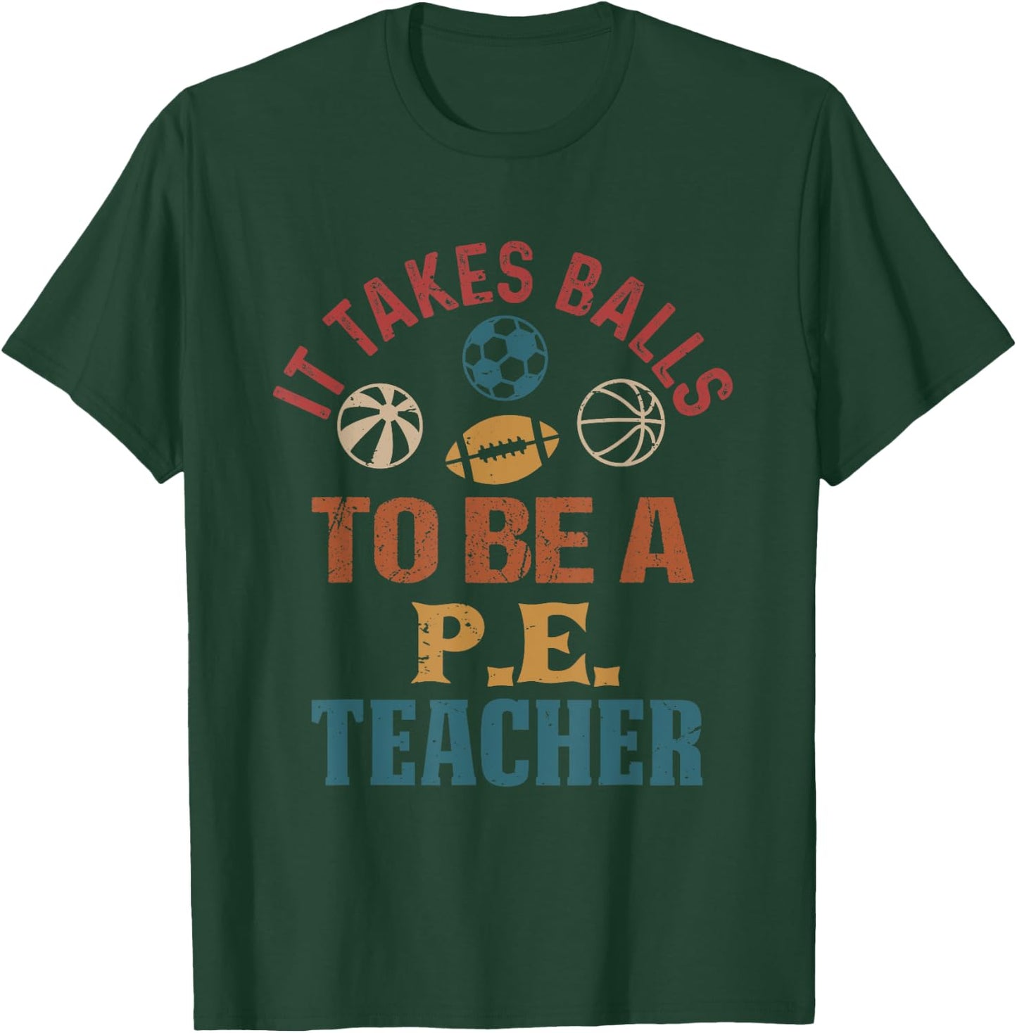 Funny It Takes Balls to Be a PE Teacher Retro Vintage T-Shirt - T-Shirt | Forest