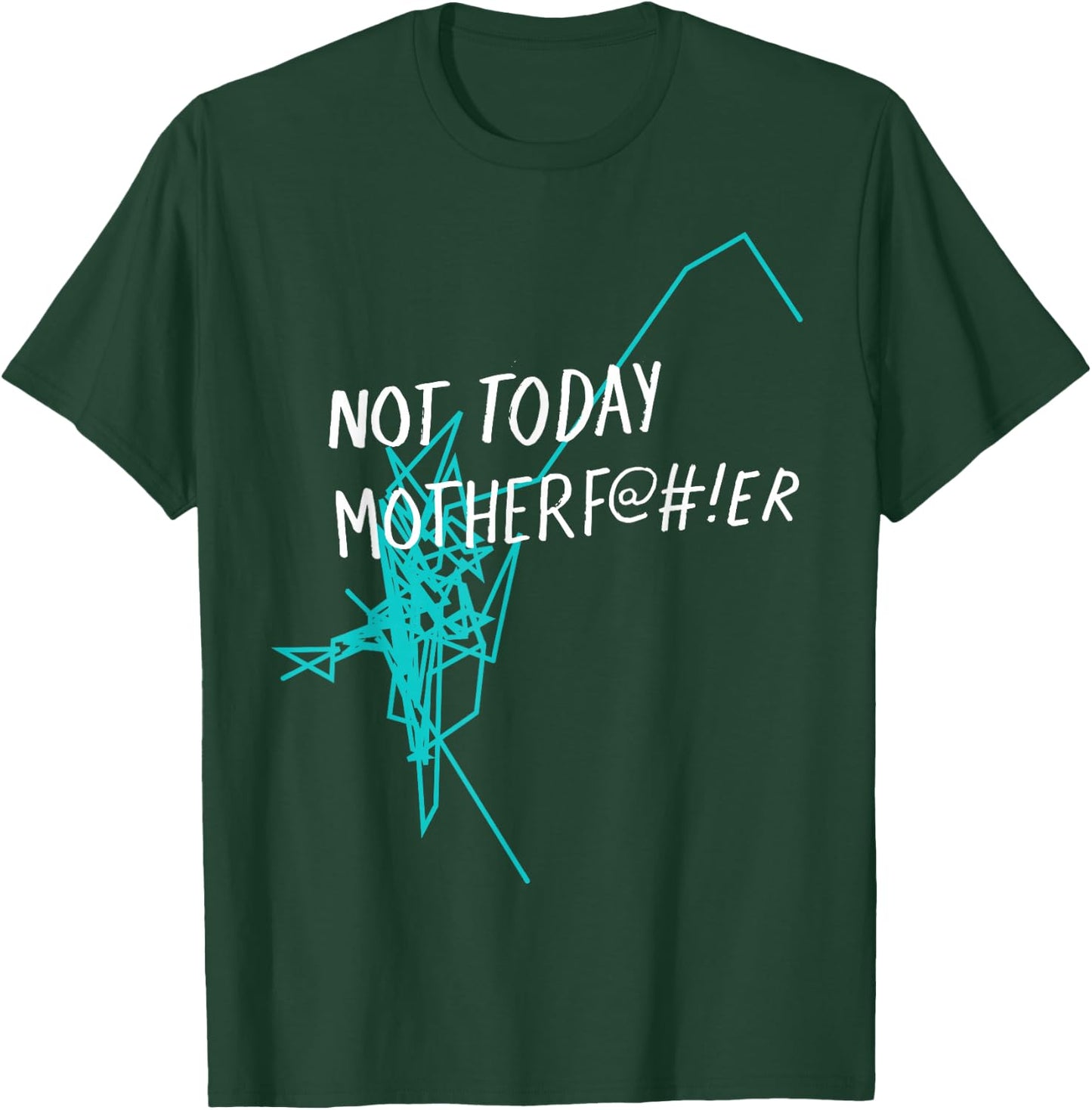 Not Today Motherf@#!er - NTMF Official T-Shirt - T-Shirt | Forest