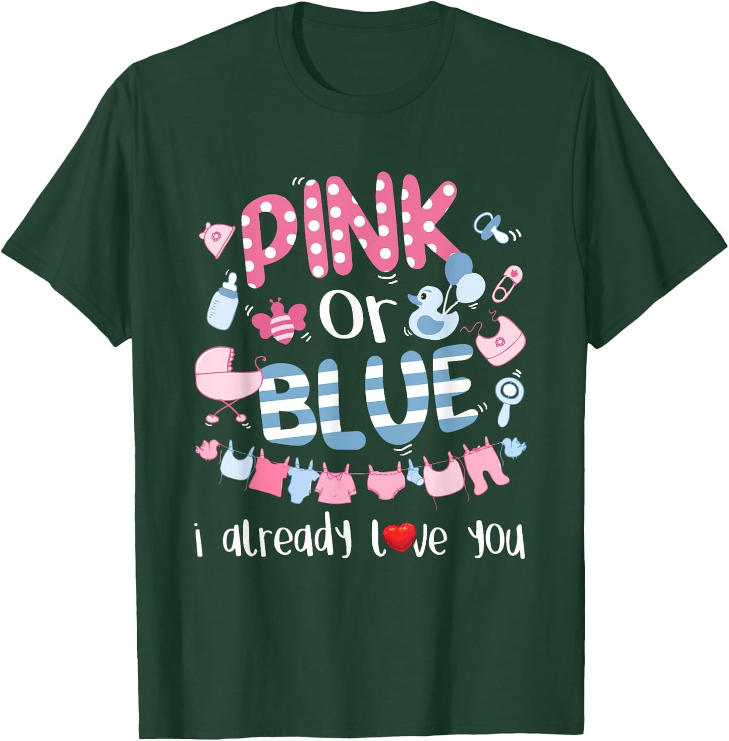 Pink Or Blue I Already Love You Gender Reveal Gift T-Shirt - T-Shirt | Forest