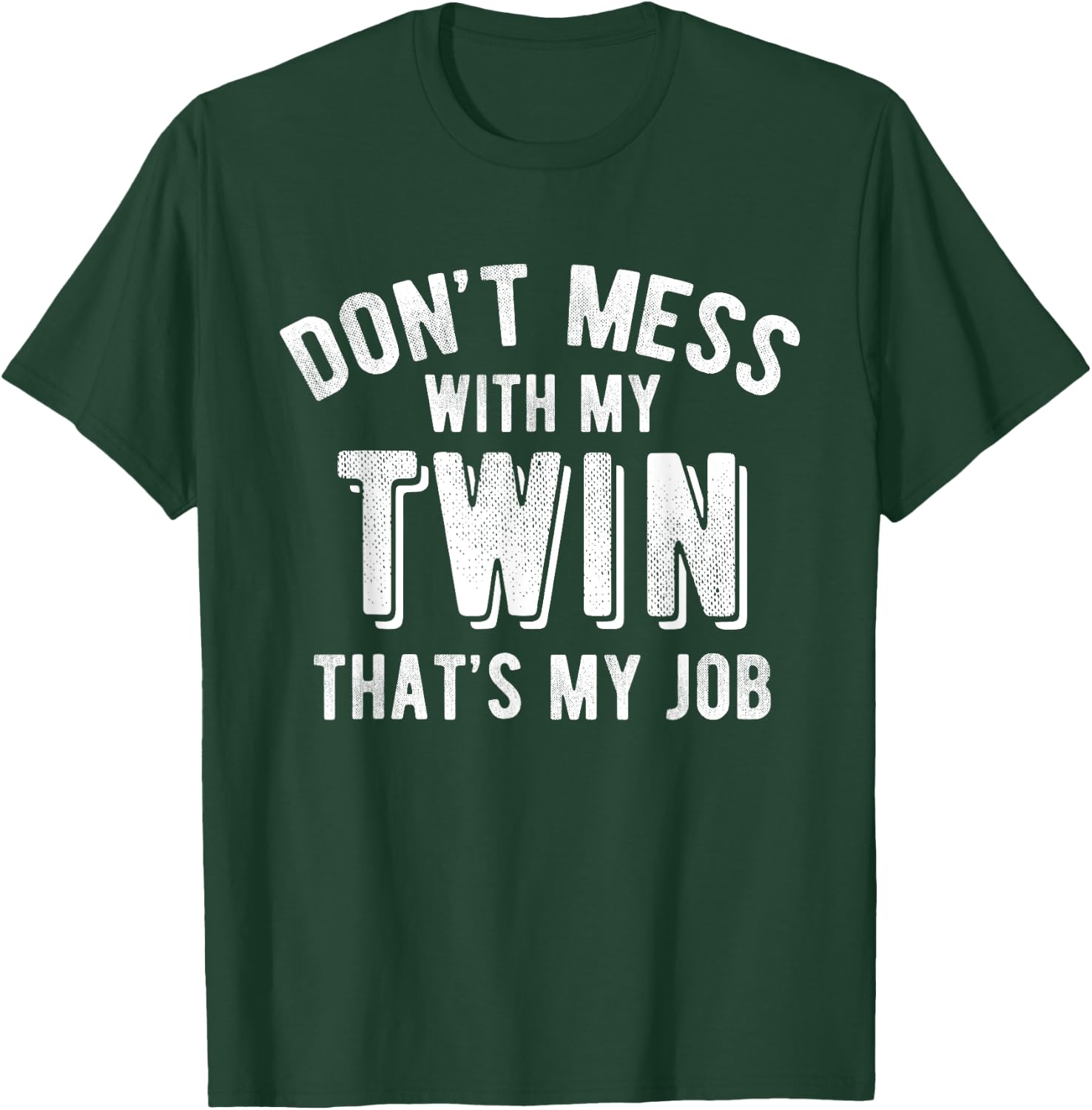 Don't Mess With My Twin Brother Sister Funny Sibling T Shirt T-Shirt - T-Shirt | Forest