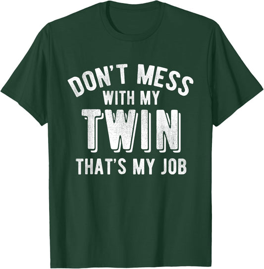 Don't Mess With My Twin Brother Sister Funny Sibling T Shirt T-Shirt - T-Shirt | Forest