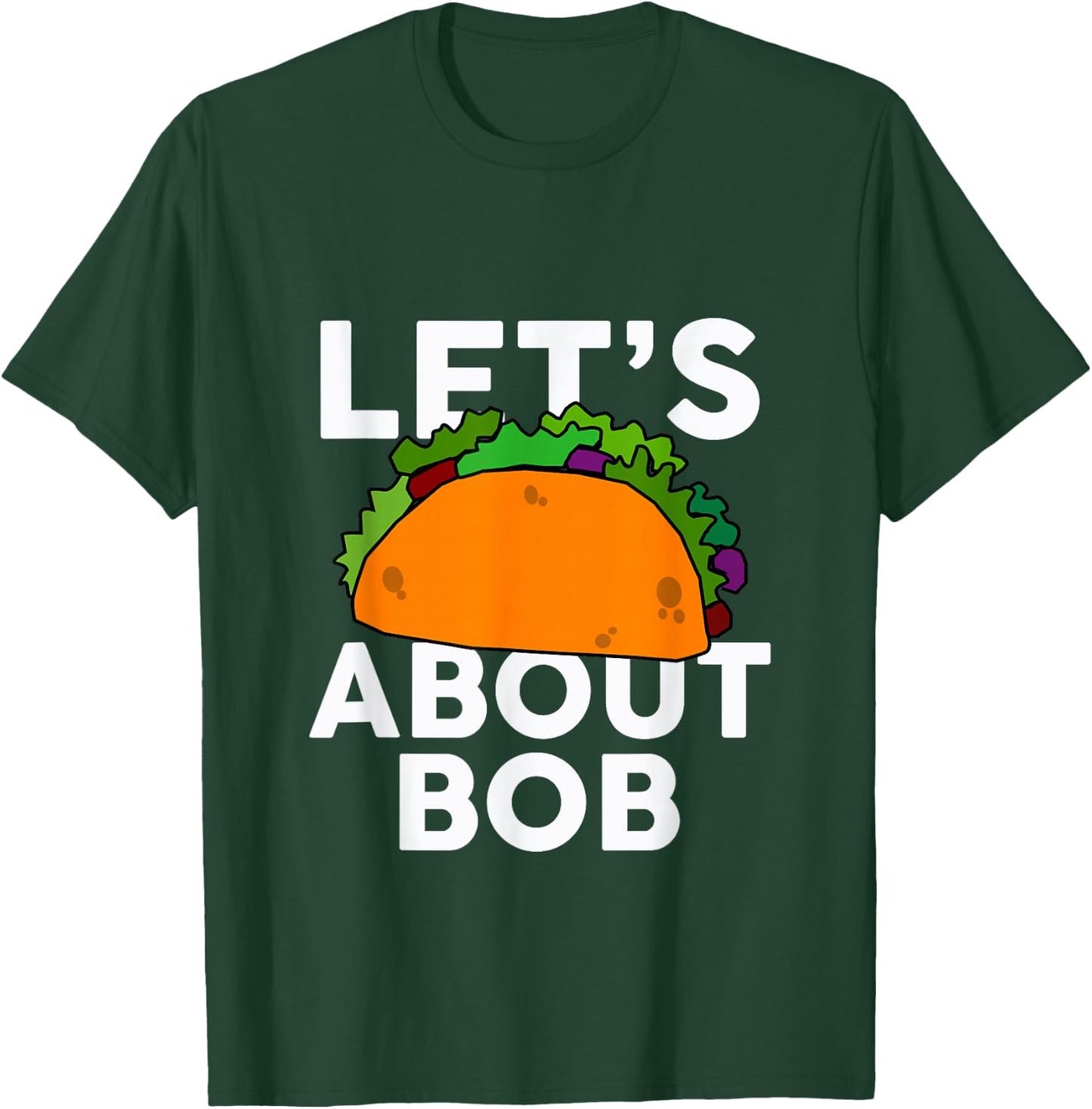 Let's Taco About BOB Name Shirt Taco BOB T-Shirt - T-Shirt | Forest