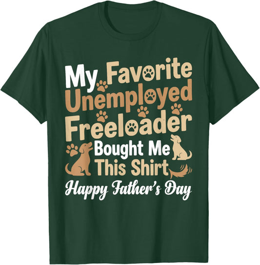 My Favorite Unemployed Freeloader Bought me This T-Shirt - T-Shirt | Forest