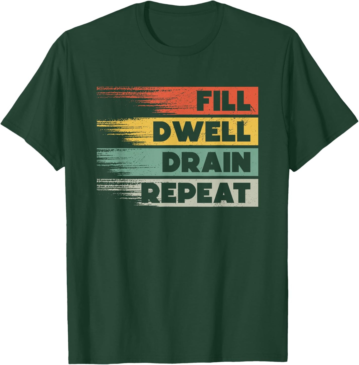 Fill Dwell Drain Repeat Dialysis Technician Nurse T-Shirt - T-Shirt | Forest