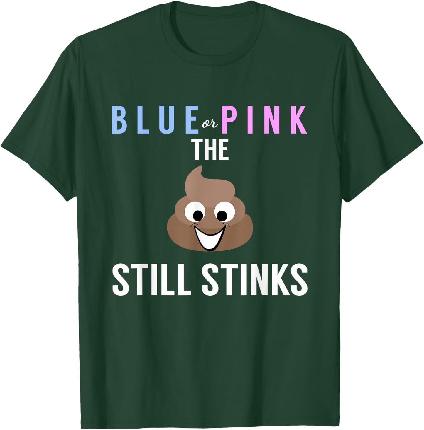 Blue or Pink The Poo Still Stinks - Funny Gender Reveal T-Shirt - T-Shirt | Forest