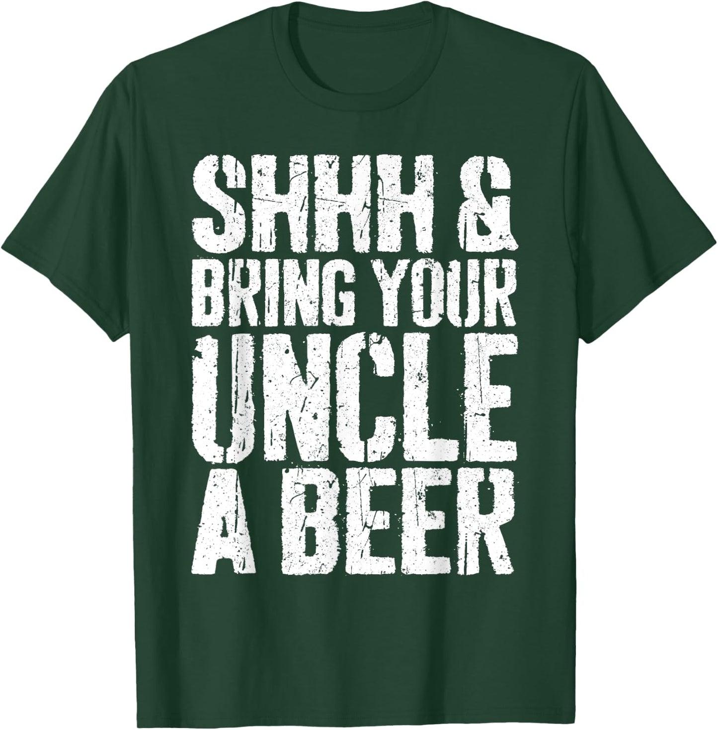 Shhh And Bring Your Uncle A Beer Shirt Men Fathers Day T-Shirt - T-Shirt | Forest