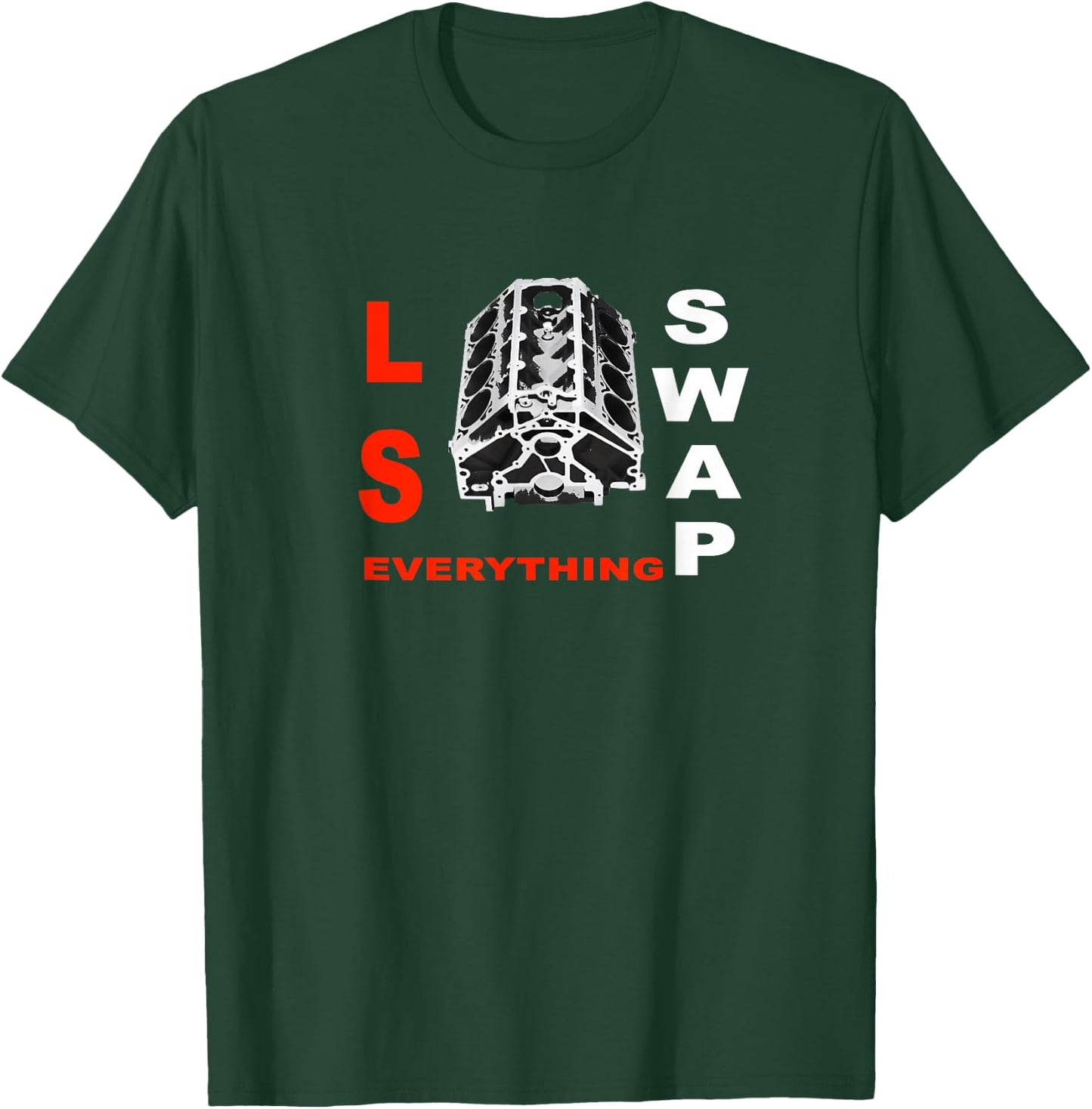 LS Swap Everything Shirt T-Shirt - T-Shirt | Forest