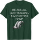 Kindness Designs by Peacedancers We Are All Just Walking Each Other Home - Quote T-Shirt - T-Shirt | Forest