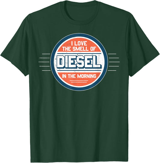 I Love the Smell of Diesel in the Morning Shirt T-Shirt - T-Shirt | Forest