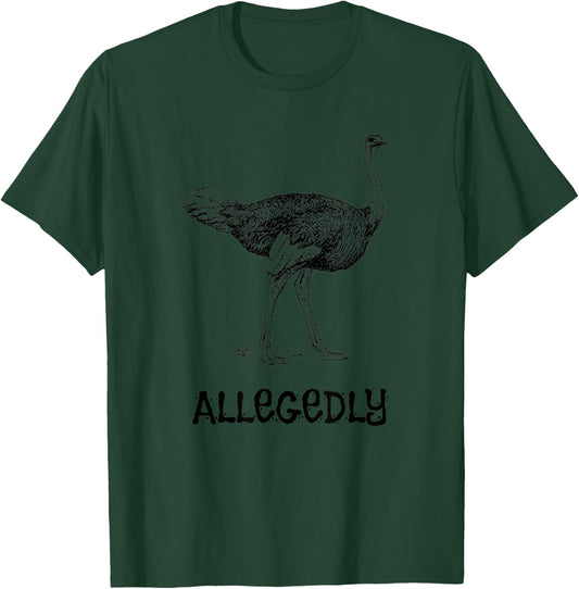 Allegedly Ostrich Farmer Flightless Bird Lover T-Shirt - T-Shirt | Forest
