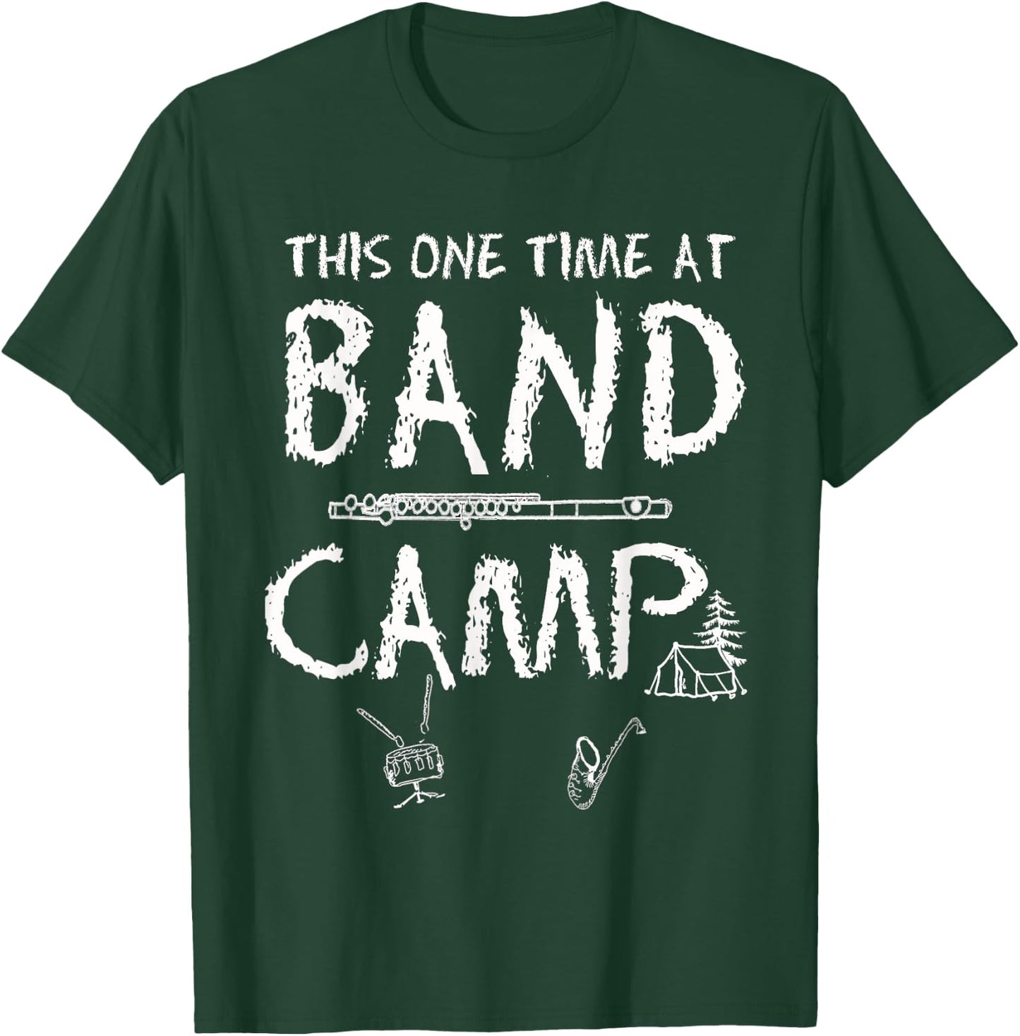 This One Time at Band Camp Funny Quote T-Shirt - T-Shirt | Forest