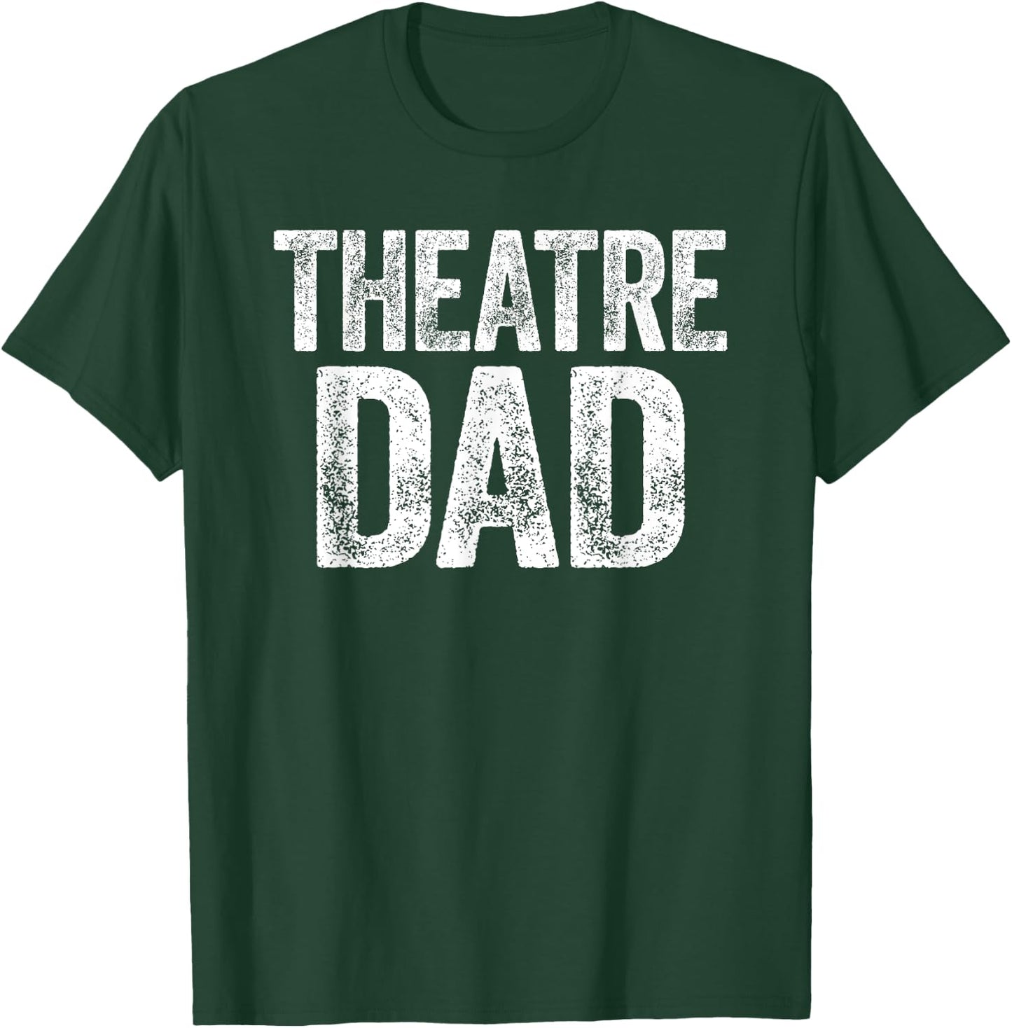 Theatre Dad Shirt Men Thespian Actor Fathers Day T-Shirt - T-Shirt | Forest