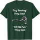 Funny Rowing - Try Rowing It'll Be Fun Crew T-Shirt - T-Shirt | Forest