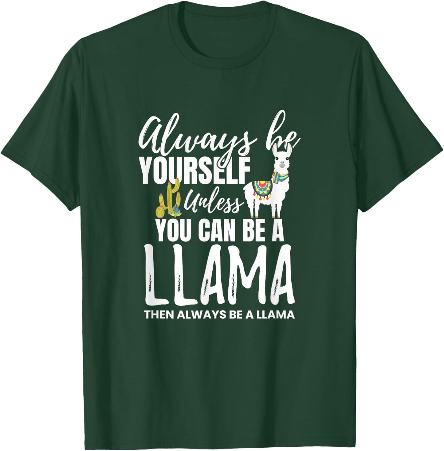 Always Be Yourself Unless U Can Be A Llama Gift T-Shirt - T-Shirt | Forest