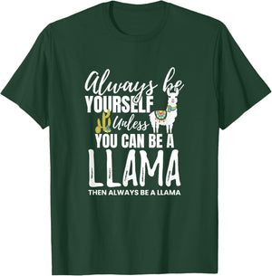 Always Be Yourself Unless U Can Be A Llama Gift T-Shirt - T-Shirt | Forest