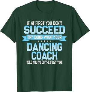 Fun Dancing Coach Gift Funny Dance Saying T-Shirt - T-Shirt | Forest