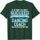 Fun Dancing Coach Gift Funny Dance Saying T-Shirt - T-Shirt | Forest