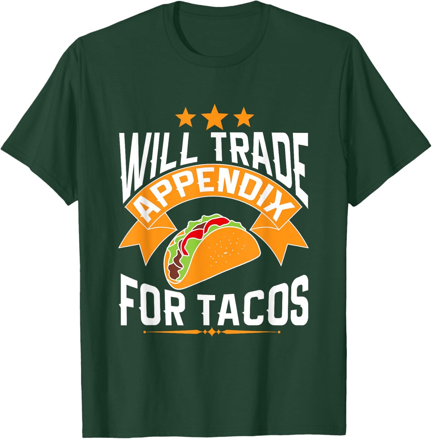 Will Trade Appendix For Tacos Appendicitis Surgery Post Op T-Shirt - T-Shirt | Forest