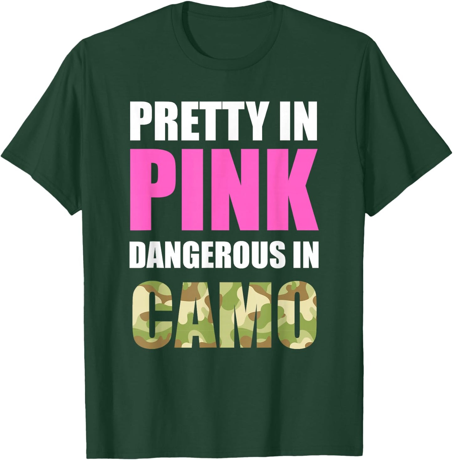 Cute Camoflauge - Pretty in Pink Dangerous in Camo Shirt T-Shirt - T-Shirt | Forest