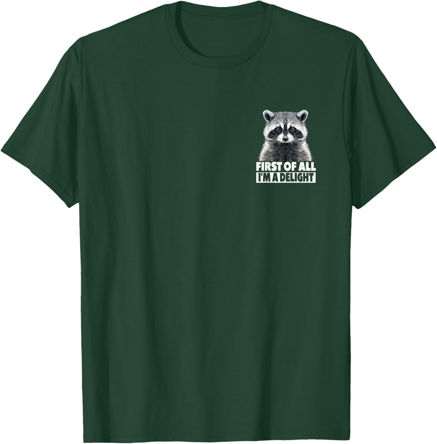 Funny Racoon - First Of All I'm A Delight Racoon T-Shirt - T-Shirt | Forest