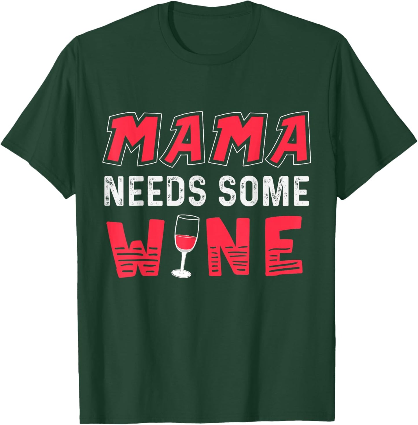 Mama Needs Some Wine T Shirt for Moms Who Like to Drink T-Shirt - T-Shirt | Forest