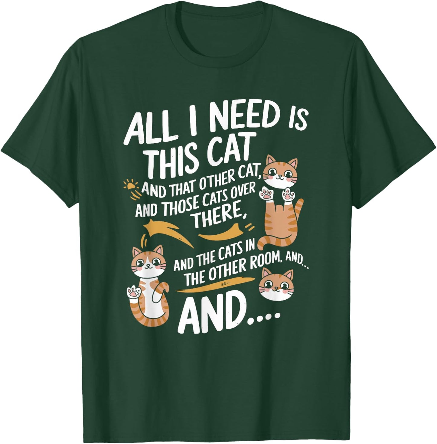 I Need Is This Cat And That Other Cat And Those Cats T-Shirt - T-Shirt | Forest