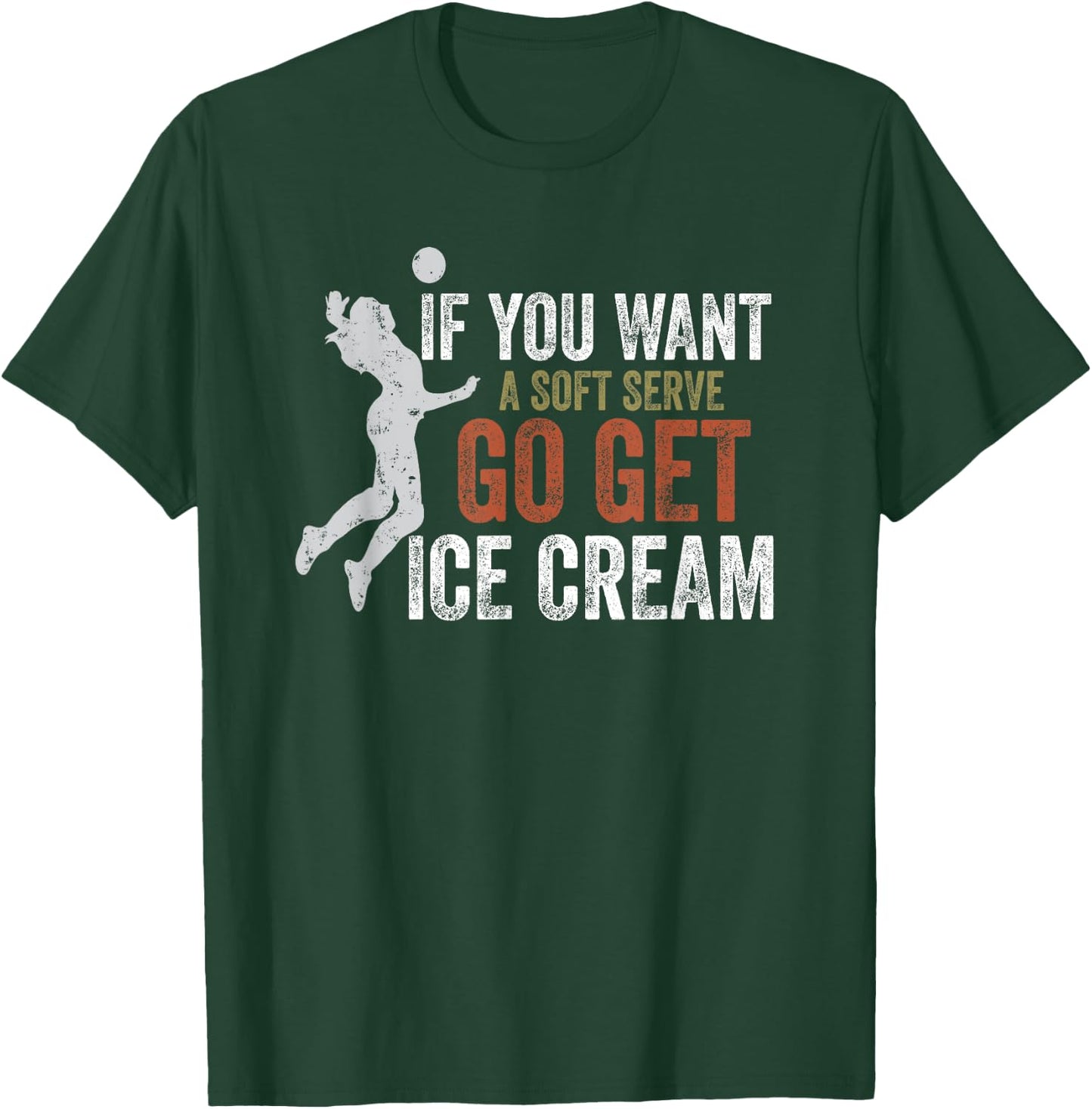 If You Want A Soft Serve Go Get Ice Cream Funny Volleyball Women Girls Kids T-Shirt - T-Shirt | Forest