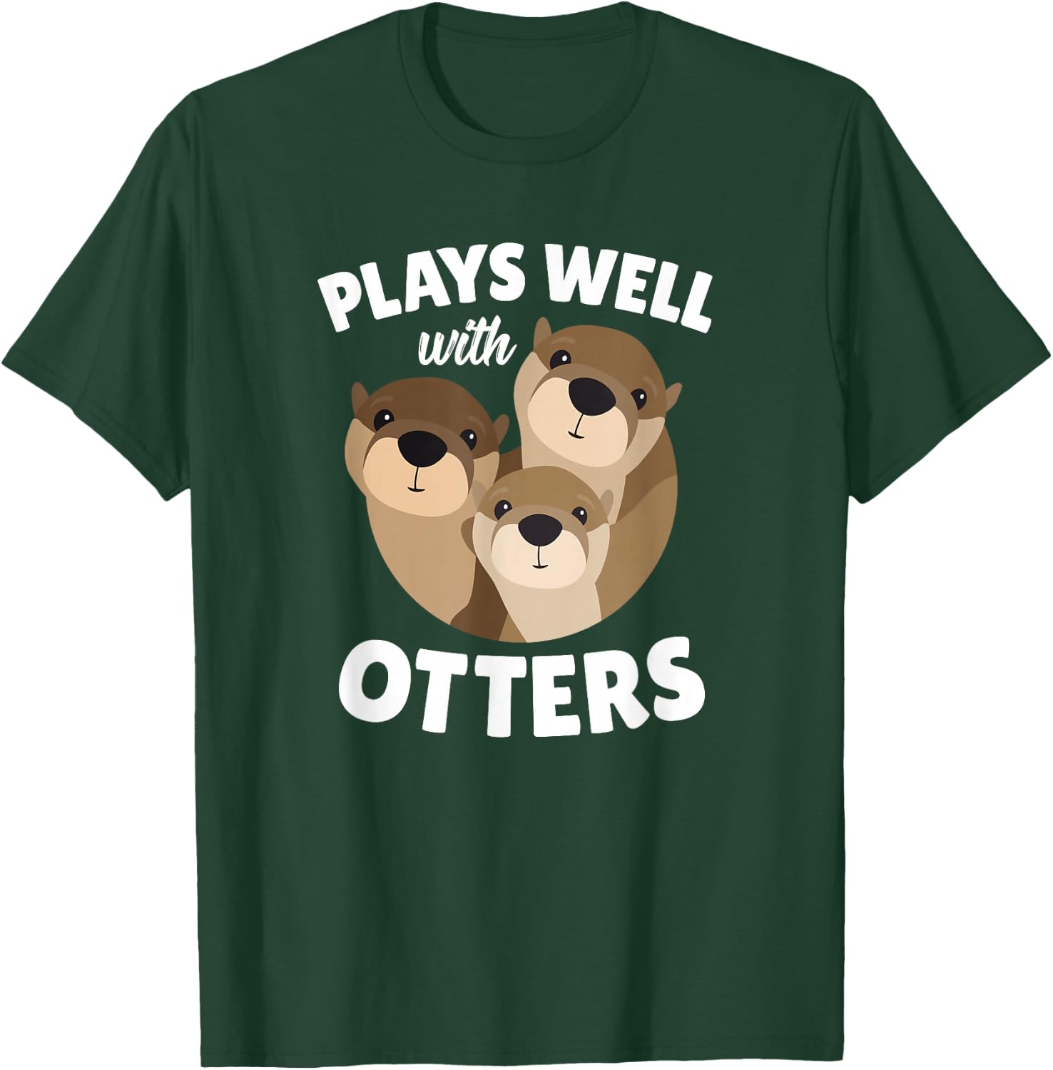 Plays Well with Otters - Funny Otter Pun Gift T-Shirt - T-Shirt | Forest