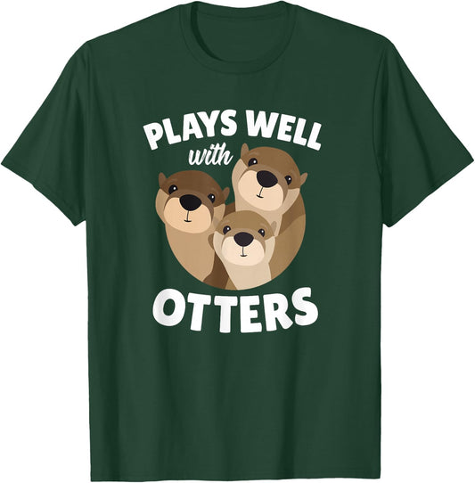 Plays Well with Otters - Funny Otter Pun Gift T-Shirt - T-Shirt | Forest