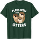 Plays Well with Otters - Funny Otter Pun Gift T-Shirt - T-Shirt | Forest