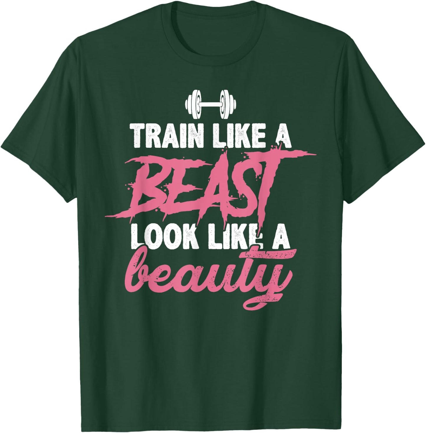 Toned And Lean Novelty Shirts & Apparel Train Like A Beast Look Like A Beauty Gym Personal Trainer T-Shirt - T-Shirt | Forest