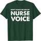 Dont Make Me Use My Nurse Voice, Funny Nurse Gifts T-Shirt - T-Shirt | Forest