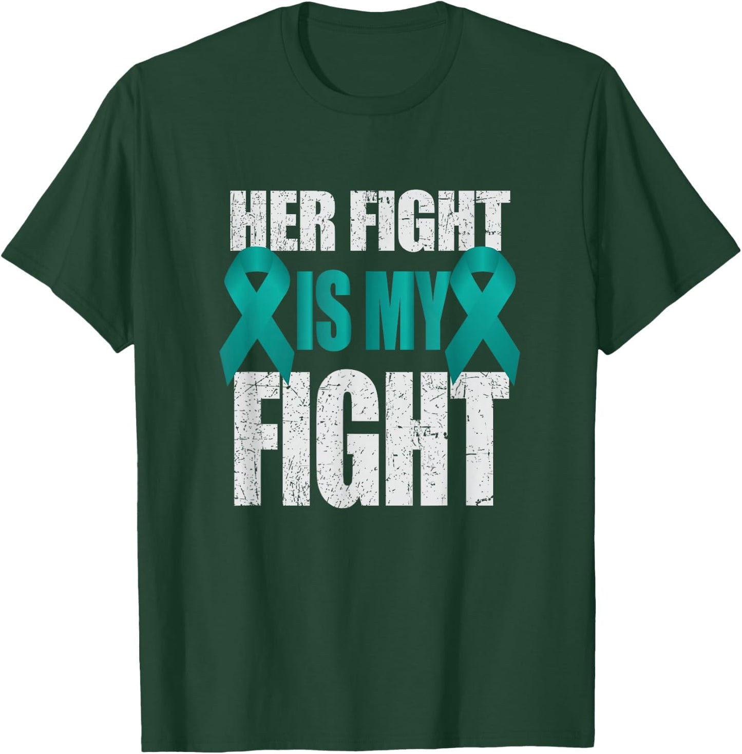 Her Fight Is My Fight Ovarian Cancer Teal Ribbon T-Shirt - T-Shirt | Forest