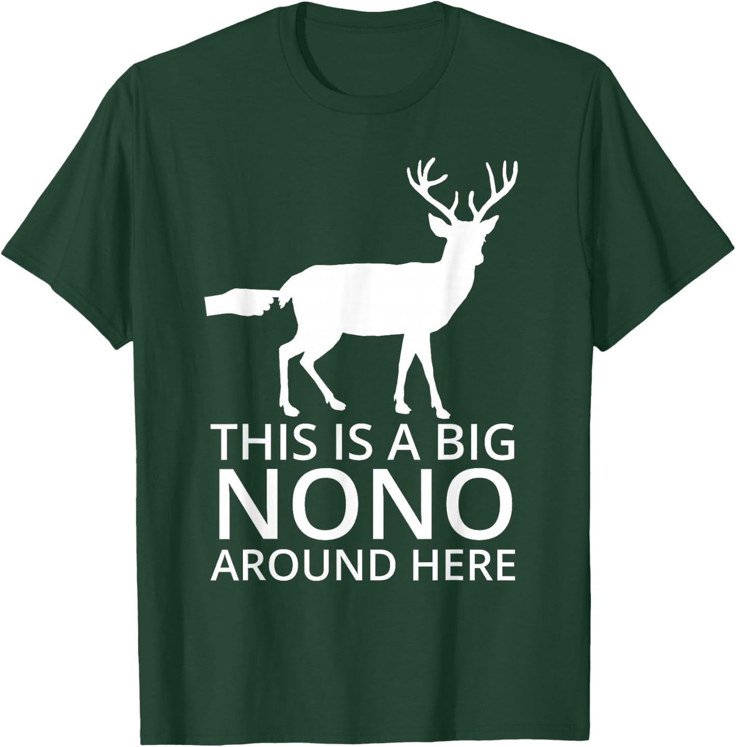 This Is A Big Nono Around Here - Funny Deer Butt T-Shirt - T-Shirt | Forest
