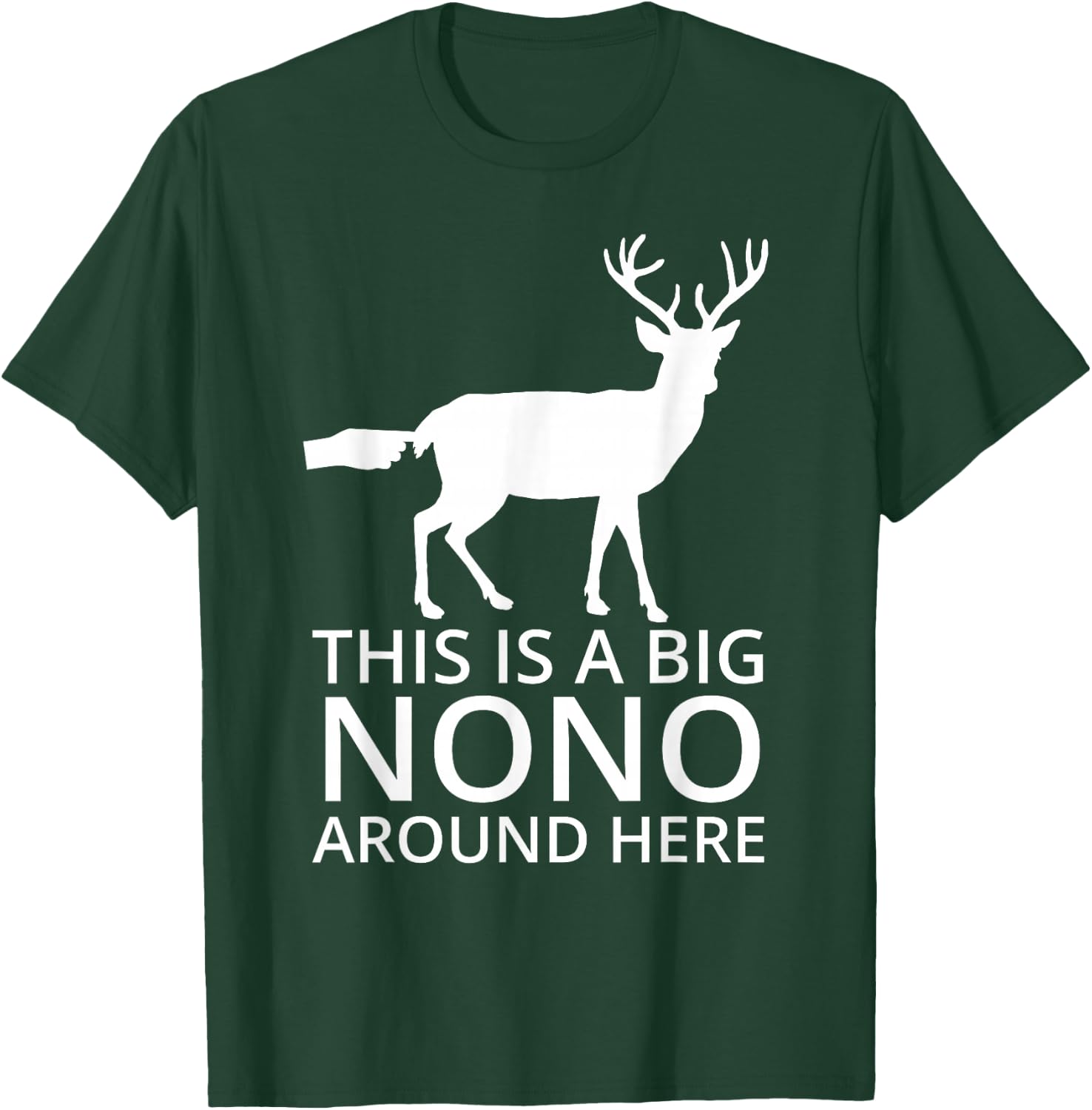 This Is A Big Nono Around Here - Funny Deer Butt T-Shirt - T-Shirt | Forest