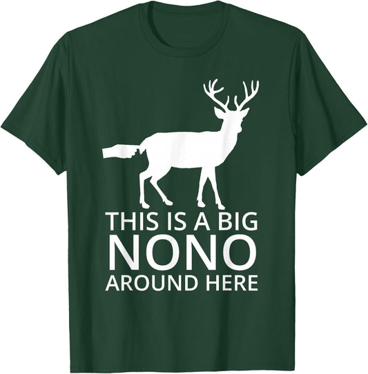 This Is A Big Nono Around Here - Funny Deer Butt T-Shirt - T-Shirt | Forest