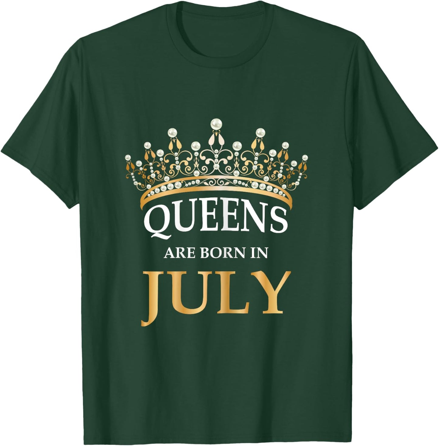 Women's Queens Are Born In July - Cute Girls Birthday Gift T-Shirt - T-Shirt | Forest