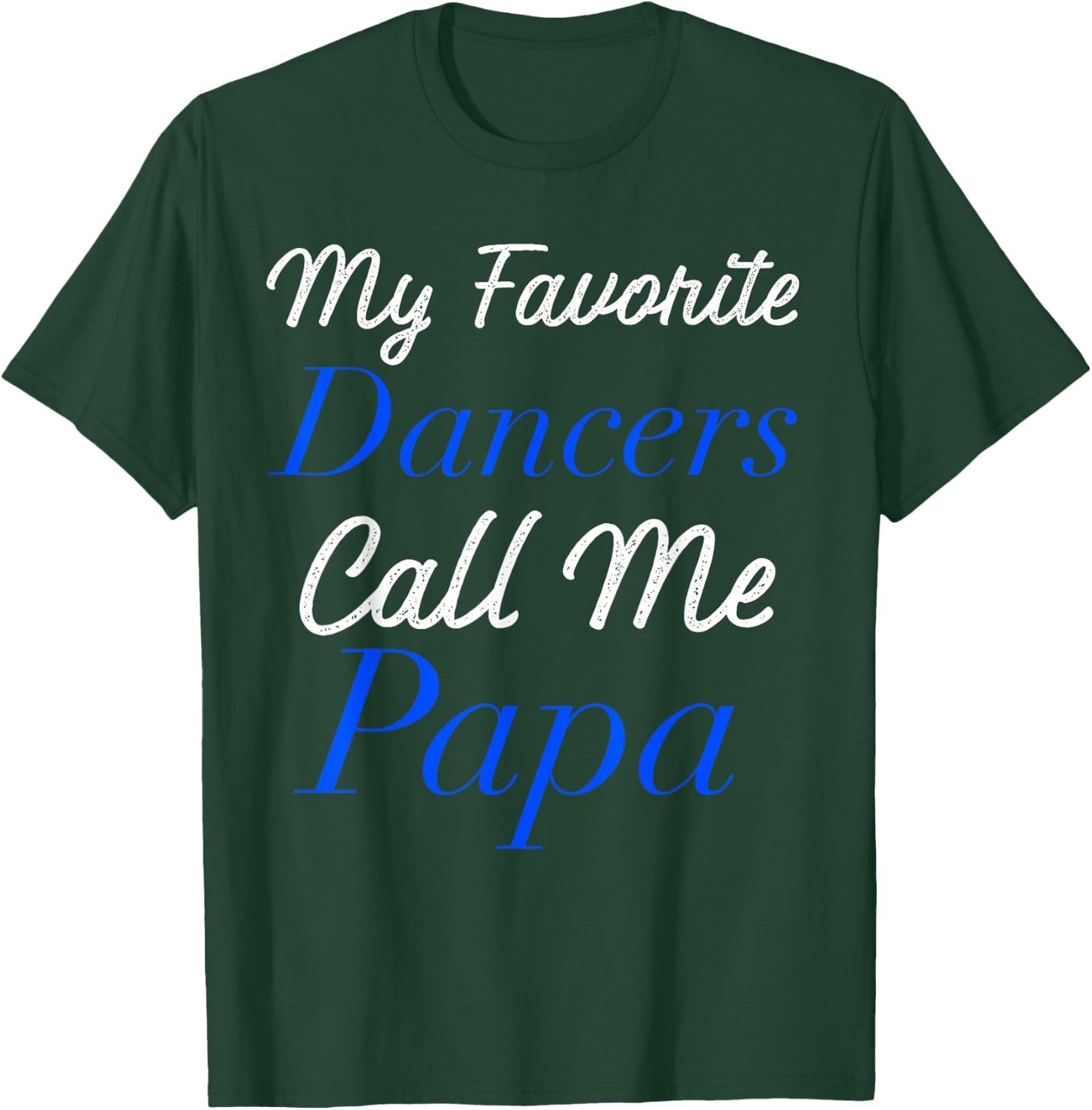 Dance Papa T-Shirt - T-Shirt | Forest