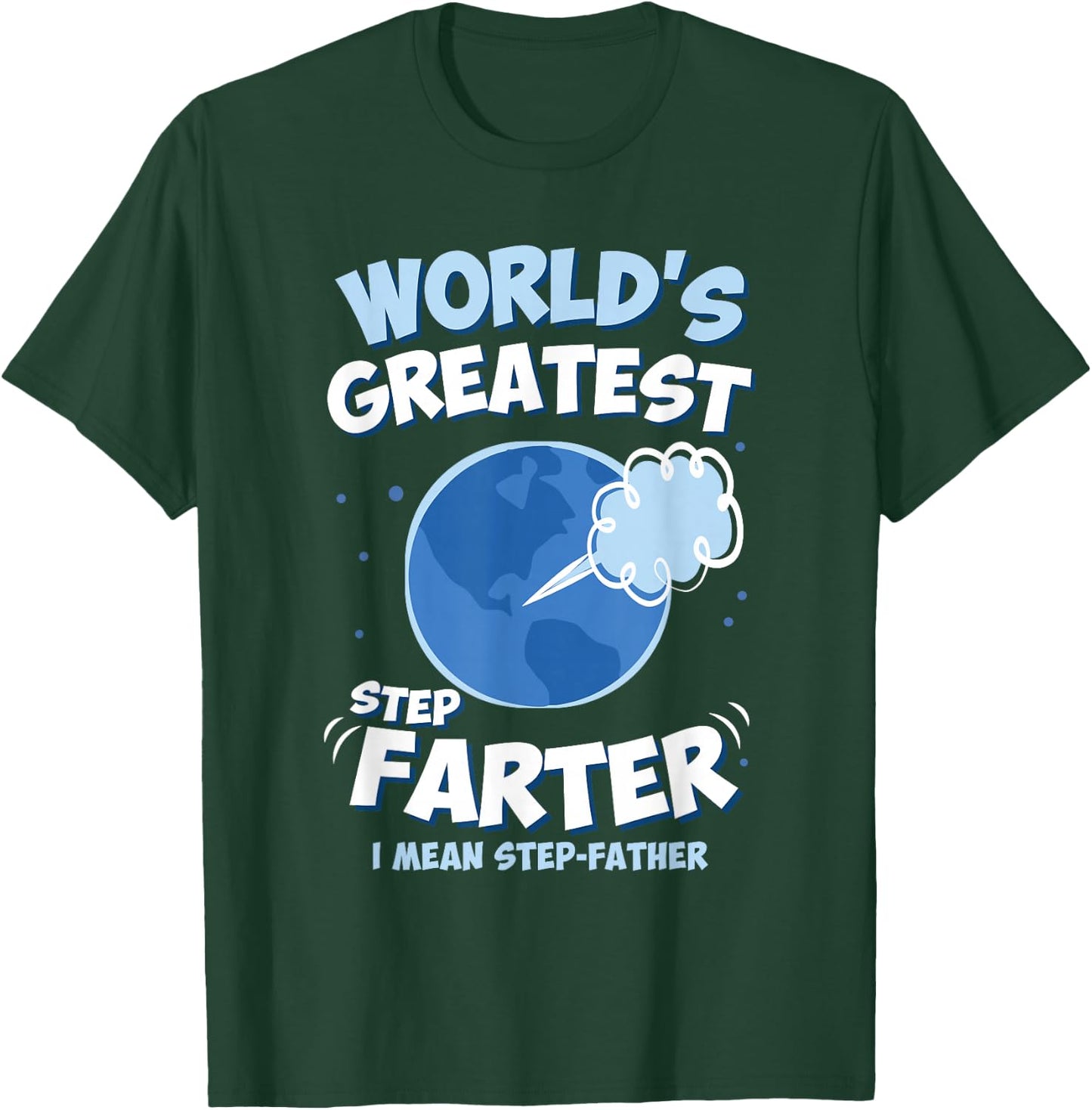 World’s Greatest Step Farter I Mean Step-Father Funny T-Shirt - T-Shirt | Forest