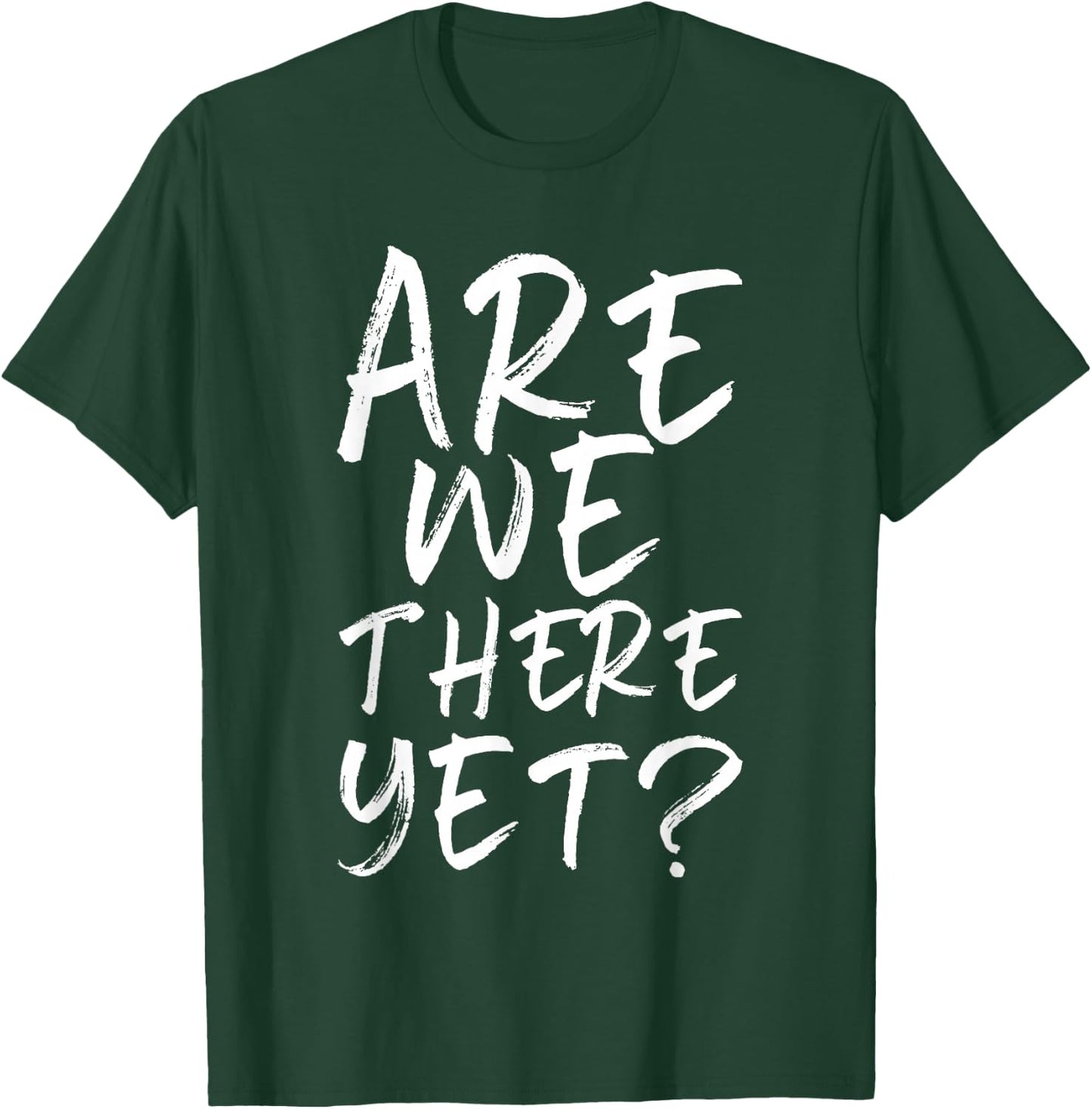 are We There Yet? Funny Road Trip Family Travel Kids T-Shirt - T-Shirt | Forest