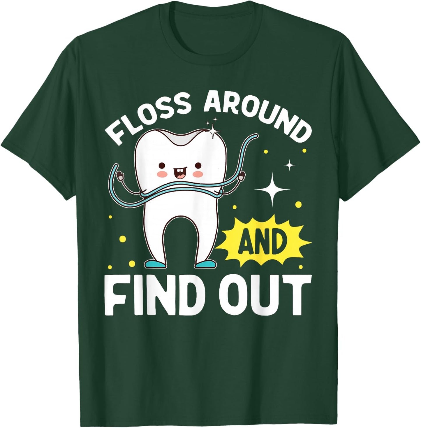 Dentistry Floss Around And Find Out Funny Dentist T-Shirt - T-Shirt | Forest