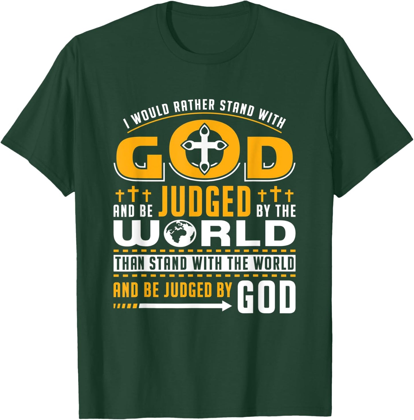 I Would Rather Stand With God And Be Judged By The World T-Shirt - T-Shirt | Forest