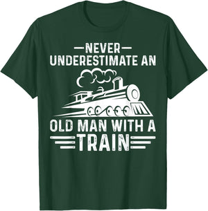 Never Underestimate an Old Man Who Loves Trains Gifts T-Shirt - T-Shirt | Forest