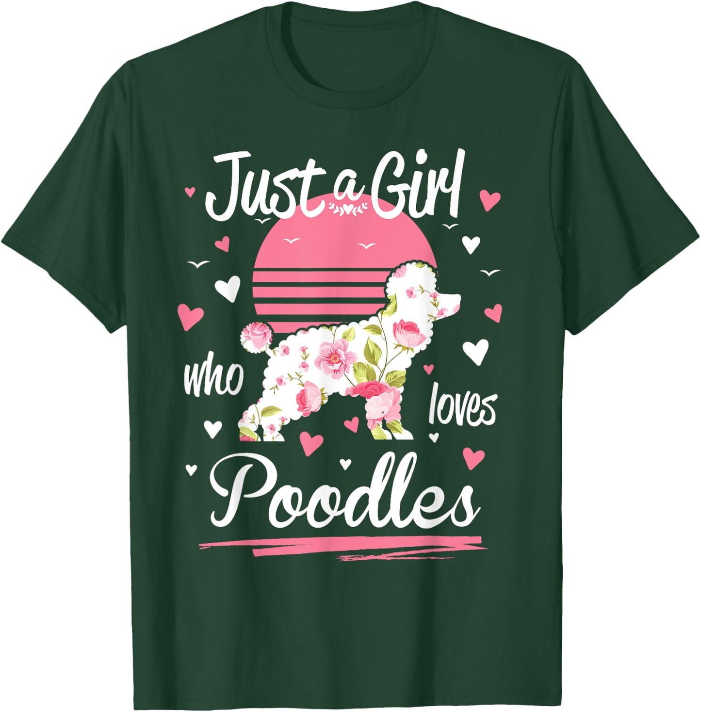 Poodle Design, Just A Girl Who Loves Poodles T-Shirt - T-Shirt | Forest