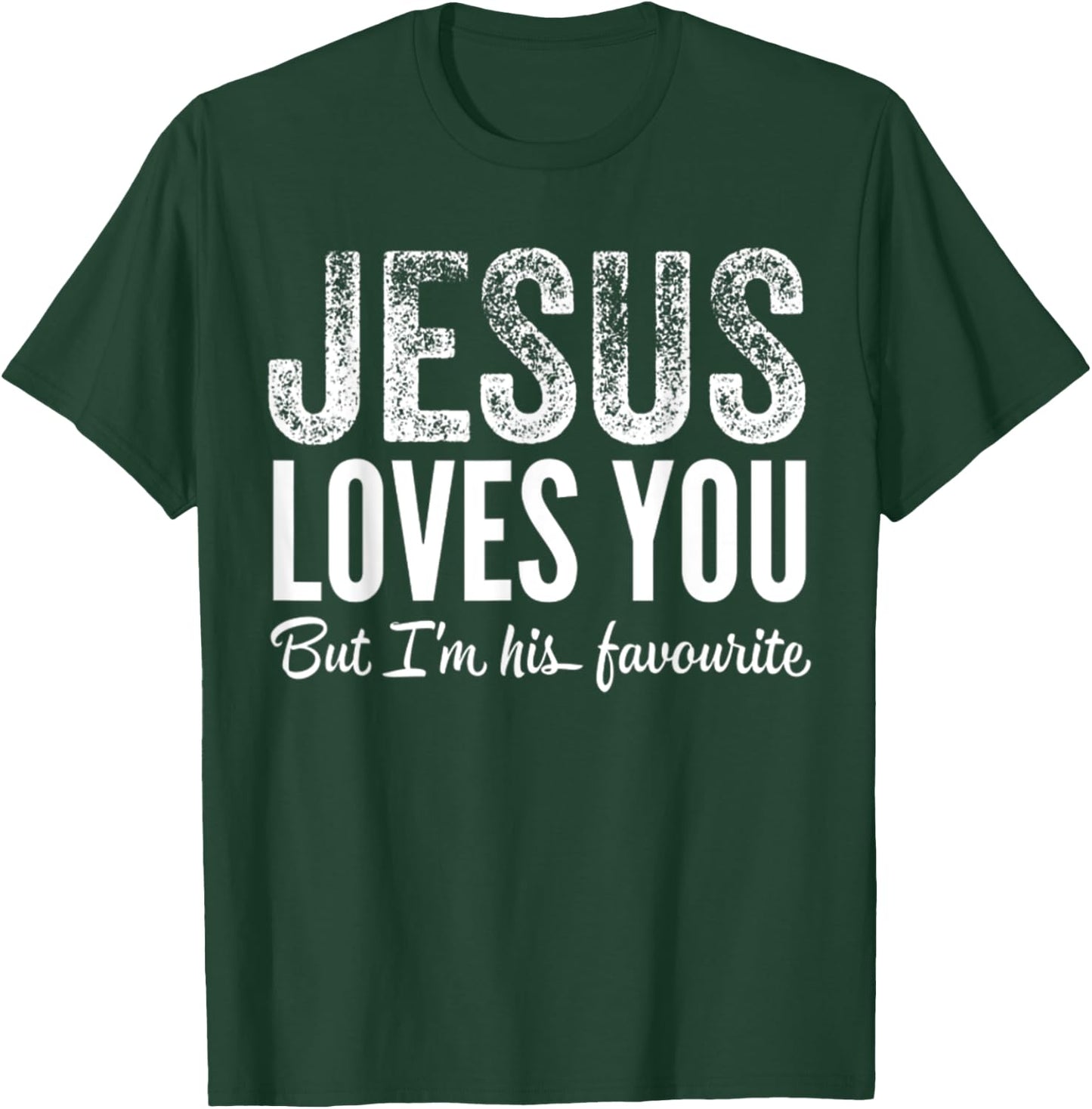 Funny Jesus Loves You, But I'm His Favorite Jesus Follower T-Shirt - T-Shirt | Forest