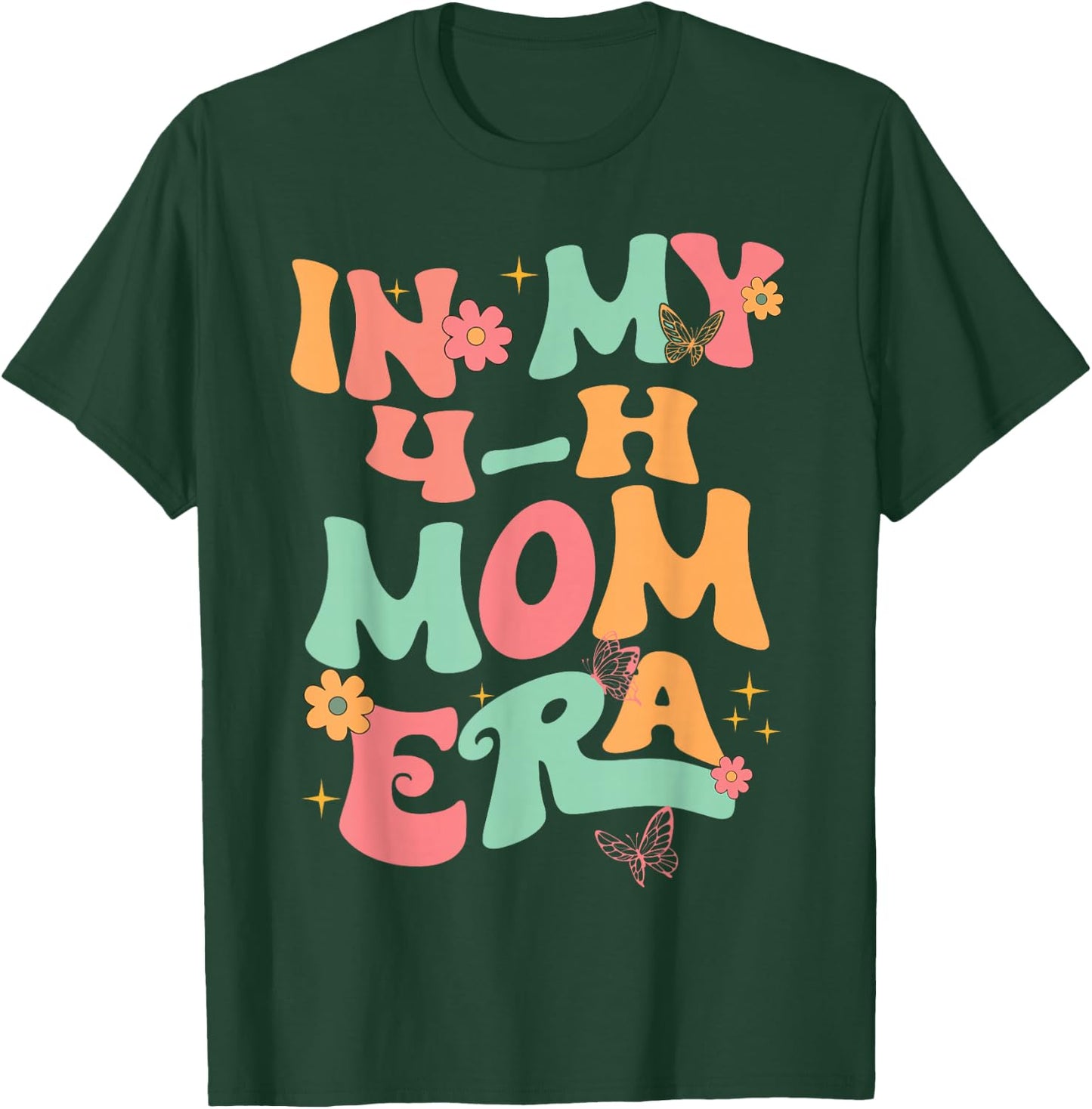 In My 4-H Mom Era T-Shirt - T-Shirt | Forest