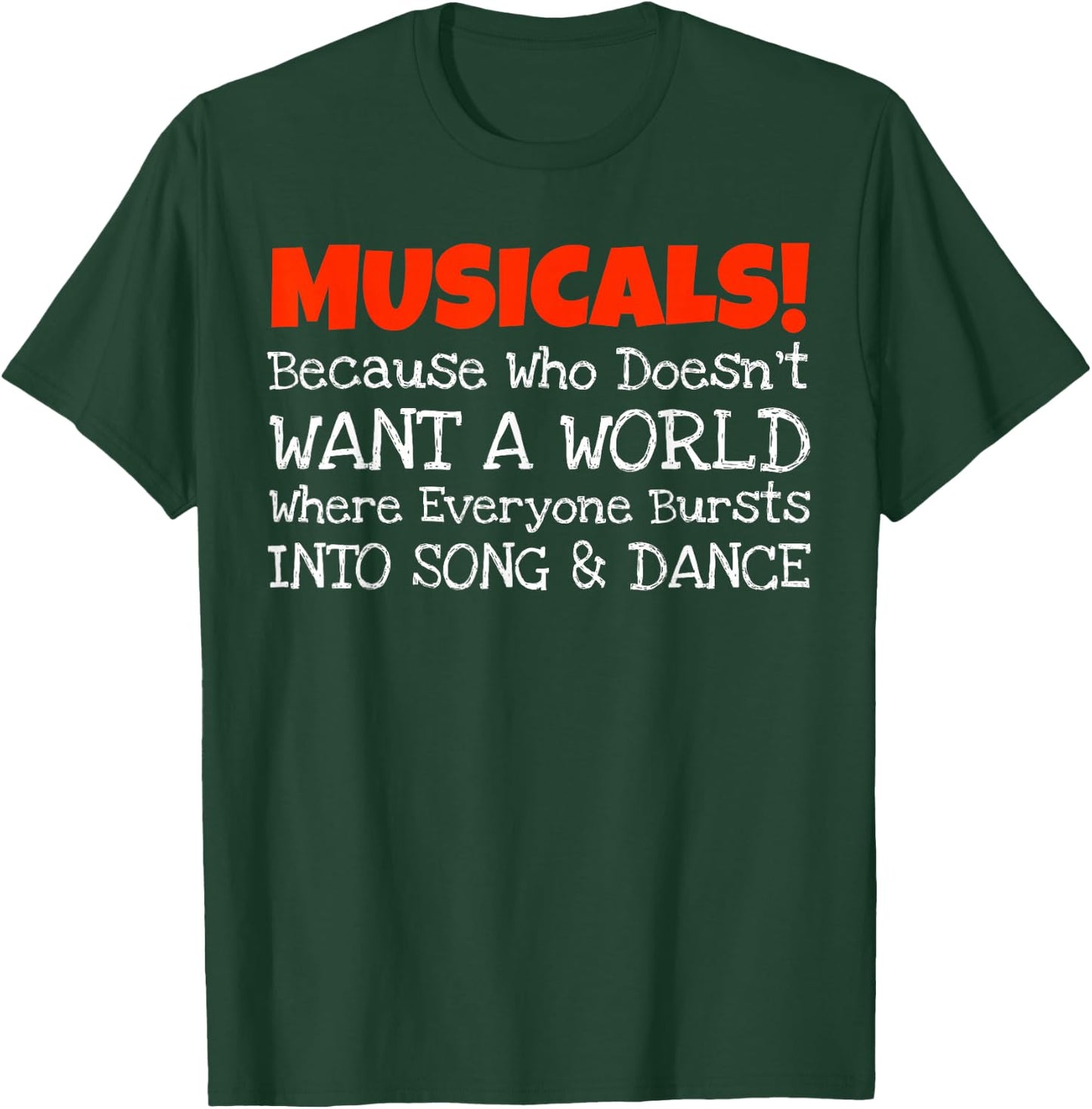 Musicals Burst Into Song And Dance Funny T-Shirt - T-Shirt | Forest
