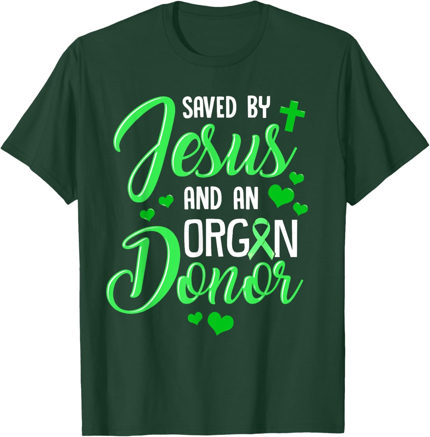 Saved By Jesus and an Organ Donor T-Shirt - T-Shirt | Forest