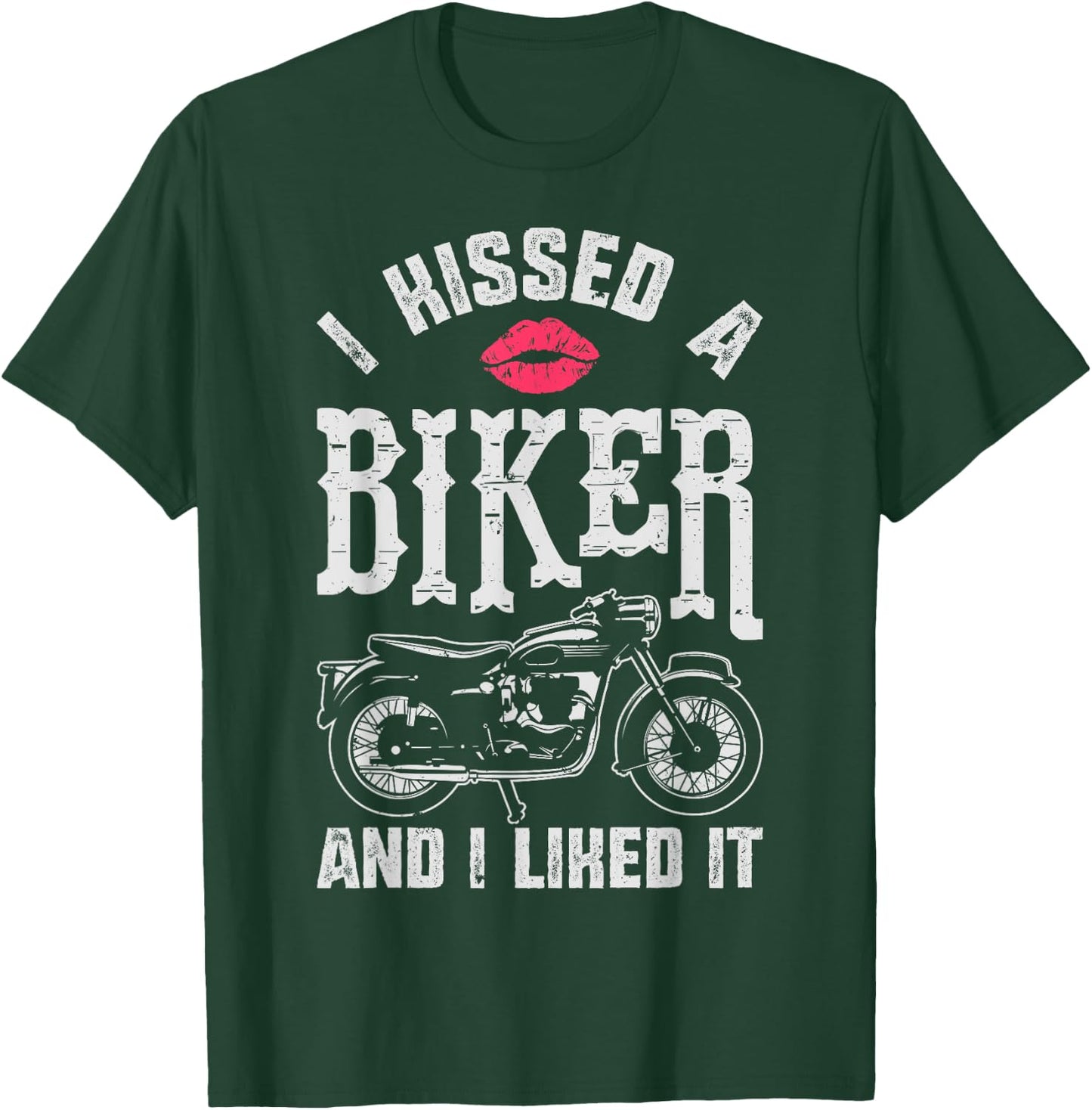I Kissed A Biker And I Liked It Funny Bikers Motorcycling T-Shirt - T-Shirt | Forest